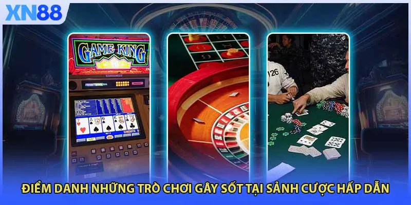 Điểm danh những trò chơi gây sốt tại sảnh cược hấp dẫn